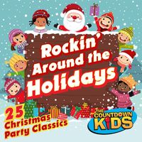 The Countdown Kids - Rockin' Around the Holidays: 25 Christmas Party Classics