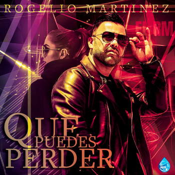 Rogelio Martinez - Que Puedes Perder
