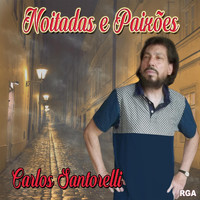 Carlos Santorelli - Noitadas e Paixões