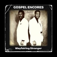 Gospel Encores - Wayfairing Stranger