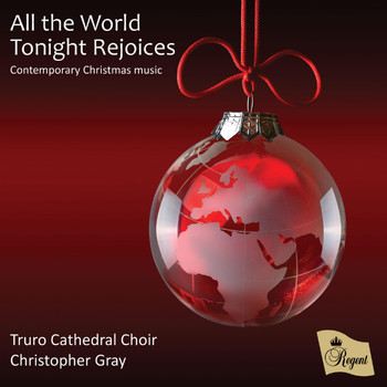 Truro Cathedral Choir, Christopher Gray & Andrew Wyatt - All the World Tonight Rejoices