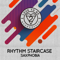 Rhythm Staircase - Saxphobia