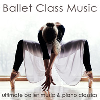 Ballet Dance Jazz J. Company - Ballet Class Music: Ultimate Ballet Music & Piano Classics for Dance Lessons, Ballet Barre, Modern Ballet & Coreography