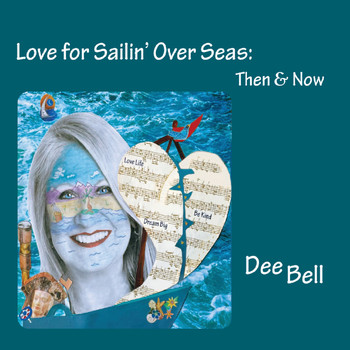 Dee Bell - Love for Sailin' over Seas (Then & Now)