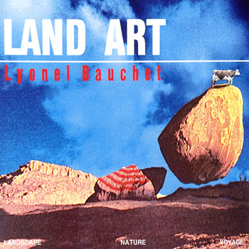 Lyonel Bauchet - Land Art
