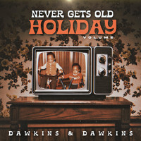 Dawkins & Dawkins - Never Gets Old Holiday