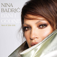 Nina Badrić - Dani I Godine (Best of 2014-2021)
