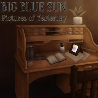 Big Blue Sun - Pictures of Yesterday