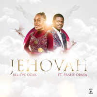 Believe Ozak - Jehovah (feat. Praise Obasa)