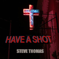 Steve Thomas - Have a Shot