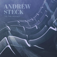 Andrew Steck - To the Movies