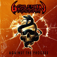 Silent Obsession - Against the Process