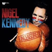 Nigel Kennedy - Uncensored