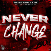 Salah Babyy - Never Change (feat. Gb) (Explicit)