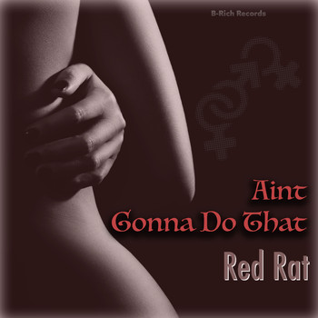 Red Rat - Aint Gonna Do That