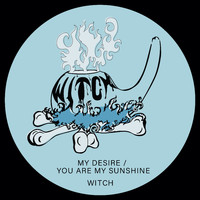 Witch - My Desire / You Are My Sunshine