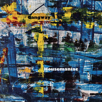Gangway - Housemaniac