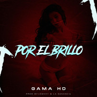 Gama Hd - Por el Brillo (Explicit)