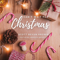 Scott Bevan Brown - Can't Wait for Christmas (feat. Emerson Brown)