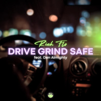 Rich Flo - Drive Grind Safe (feat. Den Almighty) (Explicit)