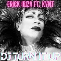 Erick Ibiza - Dj Turn It Up (Explicit)