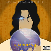 Joshua Michael & Realm 1-11 - Guardian 5: The Night Is Coming (Explicit)