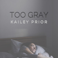 Kailey Prior - Too Gray