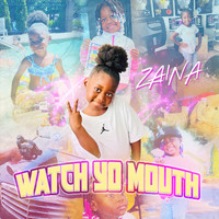 Zaina - Watch Yo Mouth