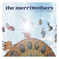 The Merriwethers - Killed My Phone