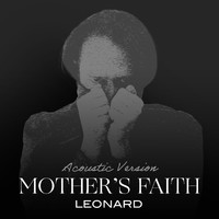 Leonard - Mother's Faith (Acoustic Version)