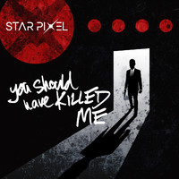 Star Pixel - You Should Have Killed Me