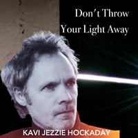 Kavi Jezzie Hockaday - Don't Throw Your Light Away