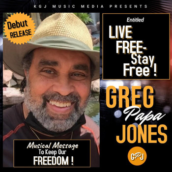 Greg Papa Jones - Live Free-Stay Free
