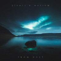 Lights & Motion - From Dust