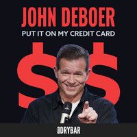 John Deboer - Put It on My Credit Card