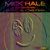 Mick Hale - Just Tell Me / Take It Back
