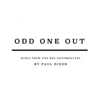 Paul Dixon - Odd One Out (Music From The BBC Documentary)