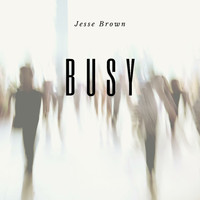 Jesse Brown - Busy