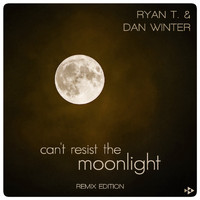 Ryan T. & Dan Winter - Can't Resist the Moonlight (Remix Edition)