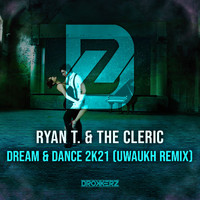 Ryan T. & The Cleric - Dream & Dance 2k21