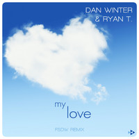Dan Winter & Ryan T. - My Love (Fsdw Remix)