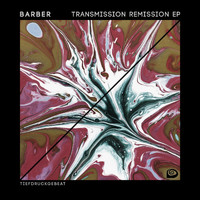 Barber - Transmission Remission EP