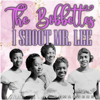 The Bobbettes - I Shoot Mr. Lee (Remastered)
