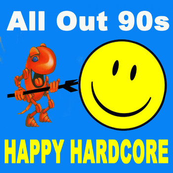 Various Artists - All out 90s Happy Hardcore (The Best Happy Hardcore Tunes of the 90s)