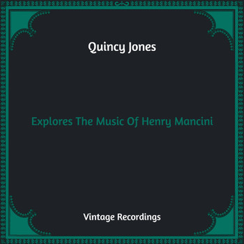 Quincy Jones - Explores The Music Of Henry Mancini (Hq Remastered)