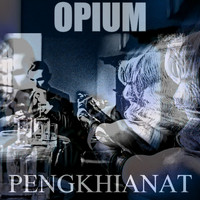 OPIUM - Pengkhianat (Explicit)