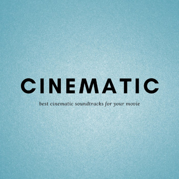 Cinematic - Cinematic the best cinematic soundtracks for your movie