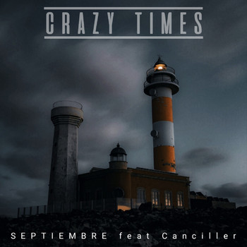 Crazy Times - SEPTIEMBRE (feat. Canciller)