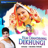 Chamma Tiwari - Film Chandrawal Dekhungi