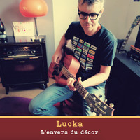 Lucka - L'envers du décor